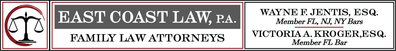 East Coast Law PA Family Law Attorneys, Wayne F Jentis, Member FL, NJ, NY Bars - Victoria A Kroger, Member FL Bar